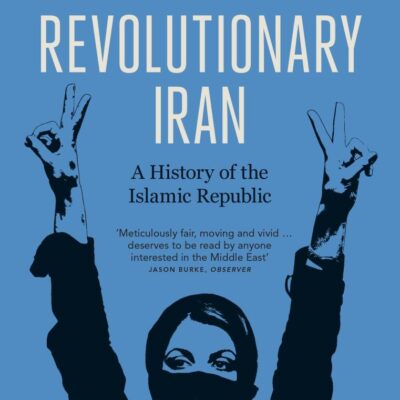 Revolutionary Iran: A History of the Islamic Republic