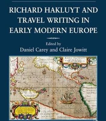 Richard Hakluyt and Travel Writing in Early Modern Europe (Hakluyt Society