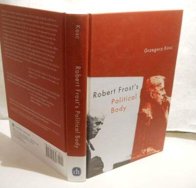 Robert Frost`s Political Body (Studies in American Literature and Culture)