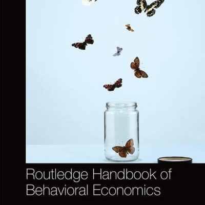 Routledge Handbook of Behavioral Economics (Routledge International Handbooks)
