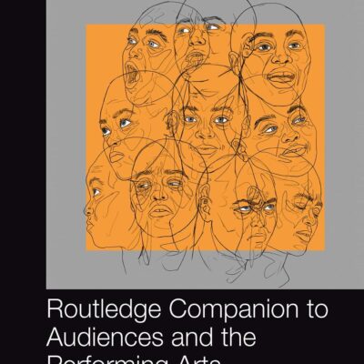 Routledge Companion to Audiences and the Performing Arts (Audience Research)