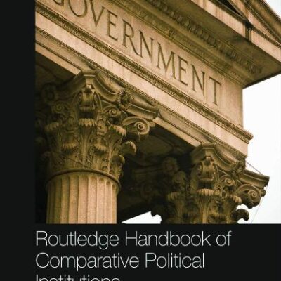 Routledge Handbook of Comparative Political Institutions