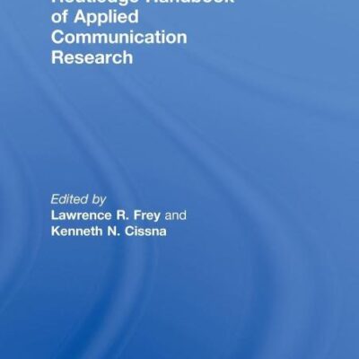 ROUTLEDGE HANDBOOK OF APPLIED COMMUNICATION RESEARCH (Routledge Communication Series)