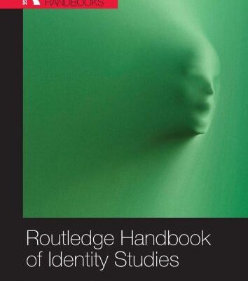 ROUTLEDGE HANDBOOK OF IDENTITY STUDIES (ROUTLEDGE INTERNATIONAL HANDBOOKS)