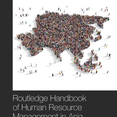 ROUTLEDGE HANDBOOK OF HUMAN RESOURCE MANAGEMENT IN ASIA