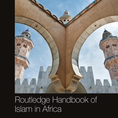 Routledge Handbook of Islam in Africa (Routledge International Handbooks)