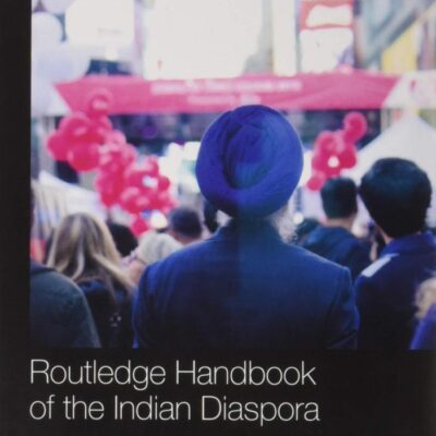Routledge Handbook of the Indian Diaspora (Routledge Handbooks)