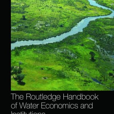 Routledge Handbook of Water Economics and Institutions (Routledge Handbooks)