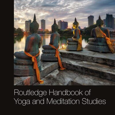 Routledge Handbook of Yoga and Meditation Studies