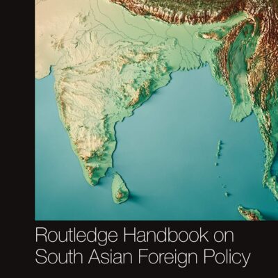 ROUTLEDGE HANDBOOK ON SOUTH ASIAN FOREIGN POLICY
