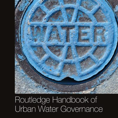 Routledge Handbook of Urban Water Governance (Routledge Environment and Sustainability Handbooks)