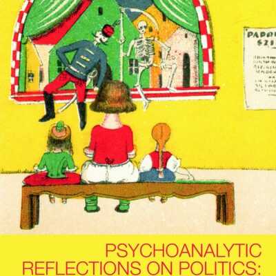 Psychoanalytic Reflections on Politics: Fatherlands in Mothers' Hands