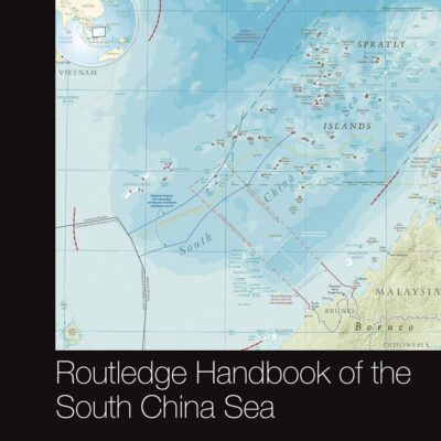 Routledge Handbook of the South China Sea