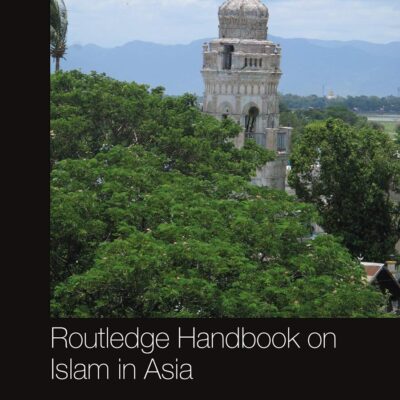 Routledge Handbook on Islam in Asia (Routledge Handbooks)