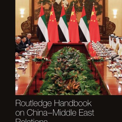 Routledge Handbook on China-Middle East Relations (Routledge Handbooks)