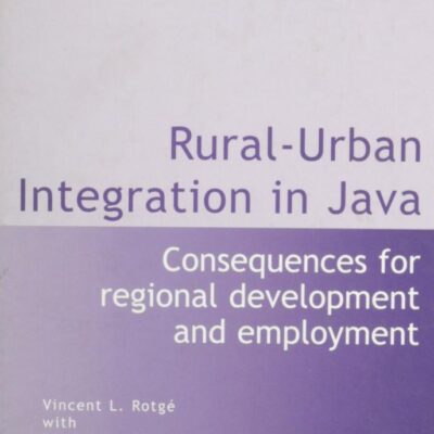 Rural Urban Integration in Java: Consequences for Regional Development and Employemnt