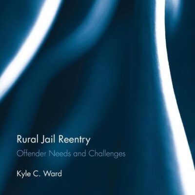 Rural Jail Reentry: Offender Needs and Challenges (Innovations in Corrections)