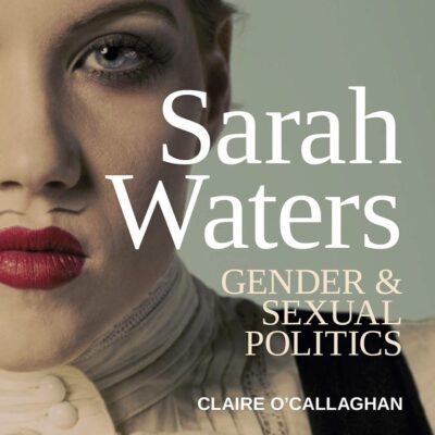 Sarah Waters: Gender and Sexual Politics