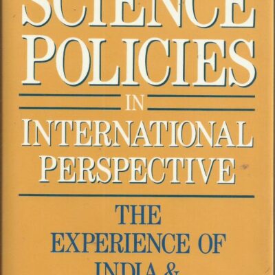 Science Policies in International Perspective: The Experience of India and the Netherlands (Papers from the Indo-Dutch Workshop on Science Policy