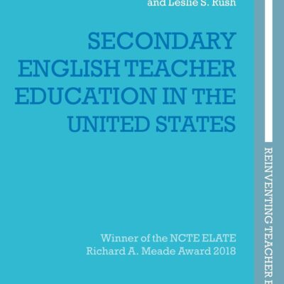 Secondary English Teacher Education in the United States (Reinventing Teacher Education)
