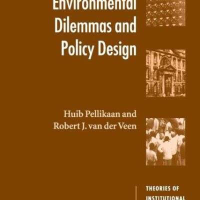 Environmental Dilemmas and Policy Design (Theories of Institutional Design)
