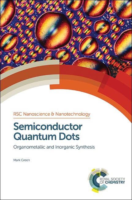 SEMICONDUCTOR QUANTUM DOTS: ORGANOMETALLIC AND INORGANIC SYNTHESIS: Volume 33 (Nanoscience & Nanotechnology Series)