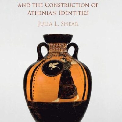 Serving Athena: The Festival of the Panathenaia and the Construction of Athenian Identities
