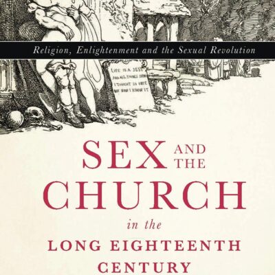 Sex and the Church in the Long Eighteenth Century: Religion