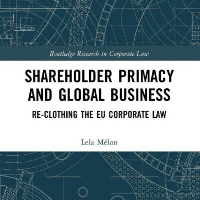 Shareholder Primacy and Global Business: re-clothing The Eu Corporate Law