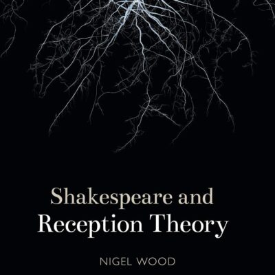 Shakespeare and Reception Theory (Shakespeare and Theory)