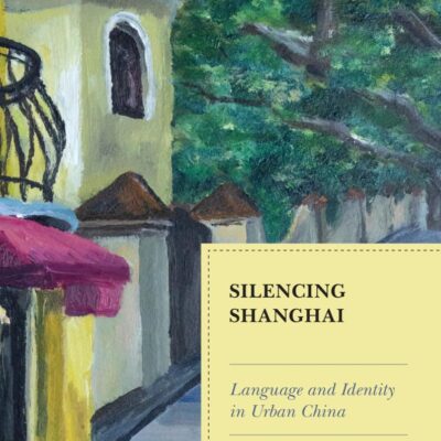 Silencing Shanghai: Language and Identity in Urban China