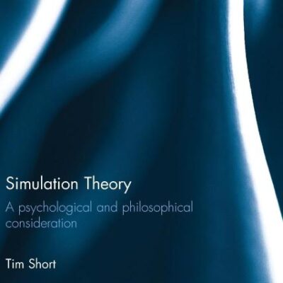Simulation Theory: A Psychological and Philosophical Consideration (Explorations in Cognitive Psychology)