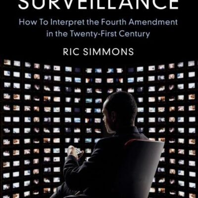 Smart Surveillance: How to Interpret the Fourth Amendment in the Twenty-First Century