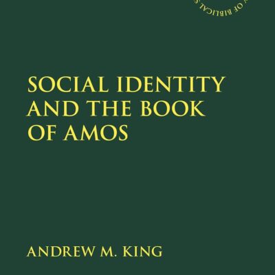 Social Identity and the Book of Amos: 706 (The Library of Hebrew Bible/Old Testament Studies)