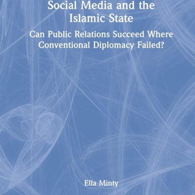 Social Media and the Islamic State: Can Public Relations Succeed Where Conventional Diplomacy Failed?