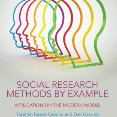 Social Research Methods by Example: Applications in the Modern World