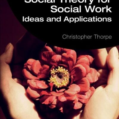 Social Theory for Social Work Ideas and Applications