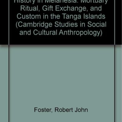Social Reproduction and History in Melanesia: Mortuary Ritual