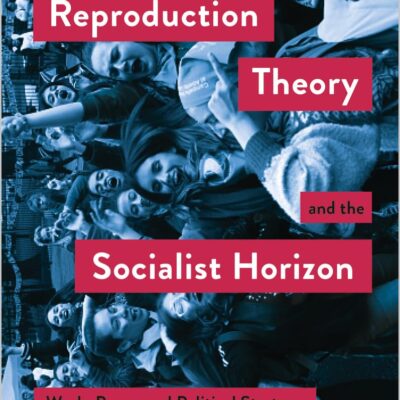 Social Reproduction Theory and the Socialist Horizon: Work