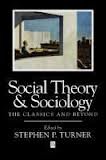 Social Theory & Sociology: The Classics and Beyond