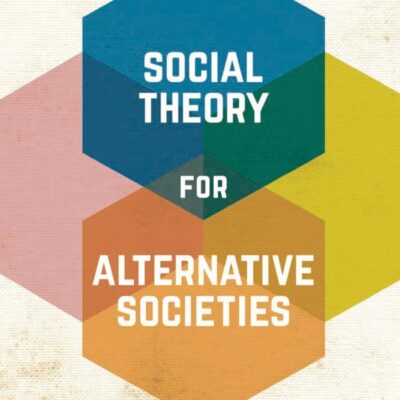 Social Theory for Alternative Societies