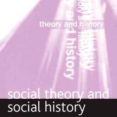 Social Theory and Social History: Theory and History: 4