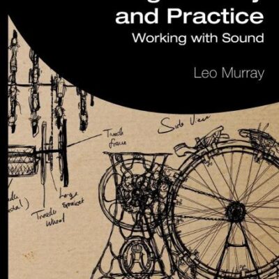 SOUND DESIGN THEORY AND PRACTICE WORKING WITH SOUND