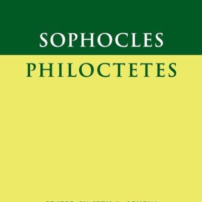 Sophocles: Philoctetes (Cambridge Greek and Latin Classics)