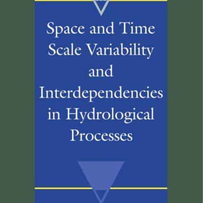 Space and Time Scale Variability and Interdependencies in Hydrological Processes (International Hydrology Series)