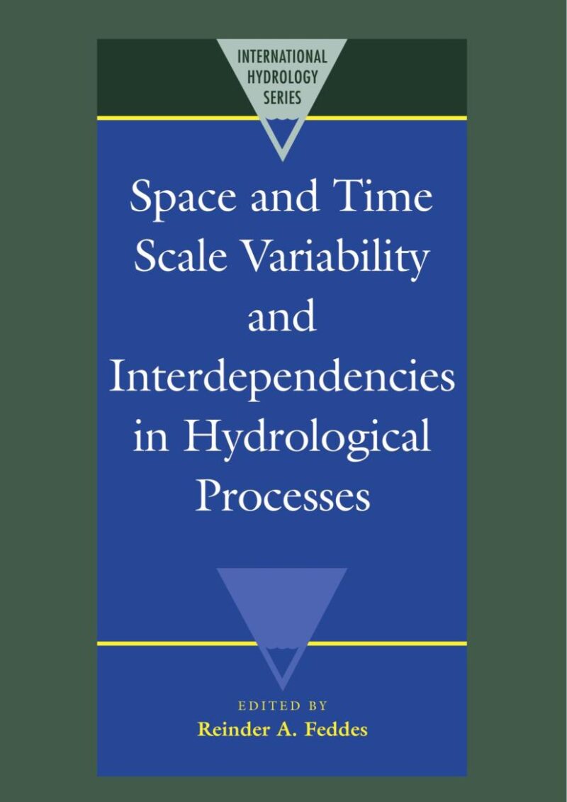 Space and Time Scale Variability and Interdependencies in Hydrological Processes (International Hydrology Series)