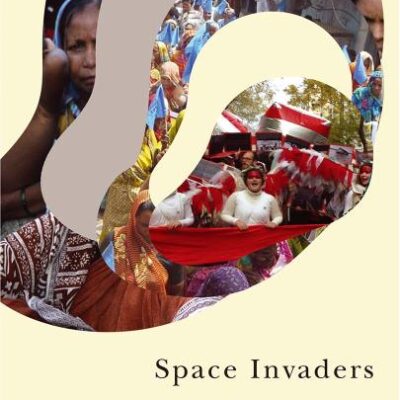 Space Invaders: Radical Geographies of Protest (Radical Geography)