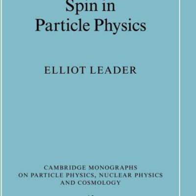 Spin in Particle Physics (Cambridge Monographs on Particle Physics