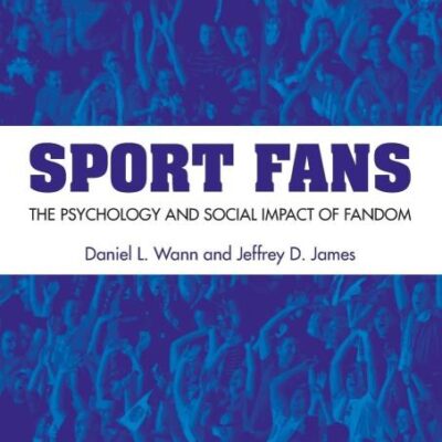 Sport Fans: The Psychology and Social Impact of Fandom
