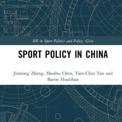 Sport POlicy in China (Routledge Research in Sport Politics and Policy)